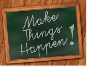 Small chalkboard with "Make things Happen" written in chalk.